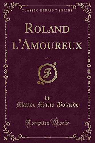 Stock image for Roland l'Amoureux, Vol. 2 (Classic Reprint) for sale by Forgotten Books