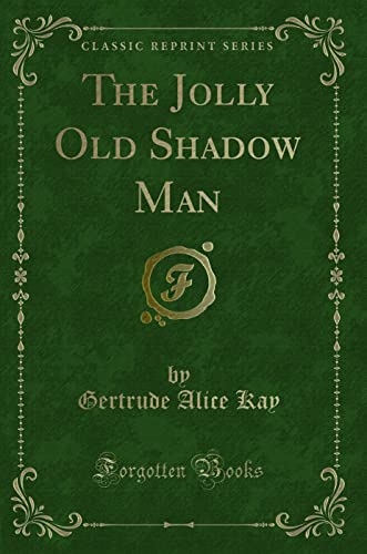 Imagen de archivo de The Jolly Old Shadow Man (Classic Reprint) a la venta por PBShop.store US