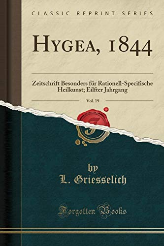 9780428139674: Hygea, 1844, Vol. 19: Zeitschrift Besonders fr Rationell-Specifische Heilkunst; Eilfter Jahrgang (Classic Reprint)