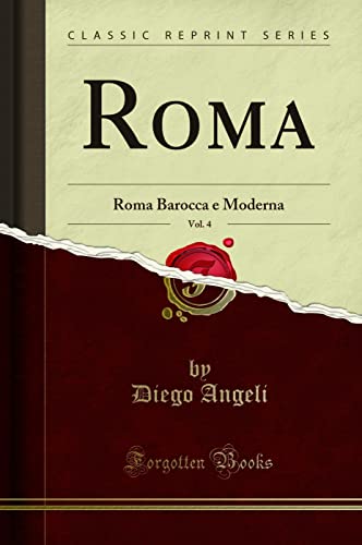 Imagen de archivo de Roma, Vol 4 Roma Barocca e Moderna Classic Reprint a la venta por PBShop.store US