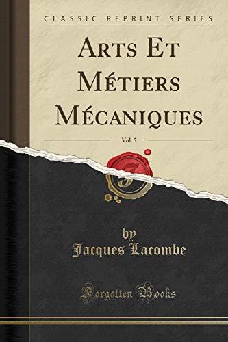 Beispielbild fr Arts Et Mtiers Mcaniques, Vol. 5 (Classic Reprint) zum Verkauf von Revaluation Books