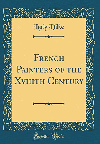 Stock image for French Painters of the Xviiith Century (Classic Reprint) for sale by PBShop.store US
