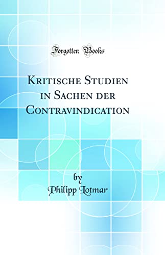 Stock image for Kritische Studien in Sachen Der Contravindication (Classic Reprint) for sale by PBShop.store US