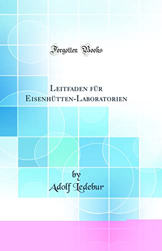 Stock image for Leitfaden fr EisenhttenLaboratorien Classic Reprint for sale by PBShop.store US