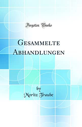 Stock image for Gesammelte Abhandlungen Classic Reprint for sale by PBShop.store US