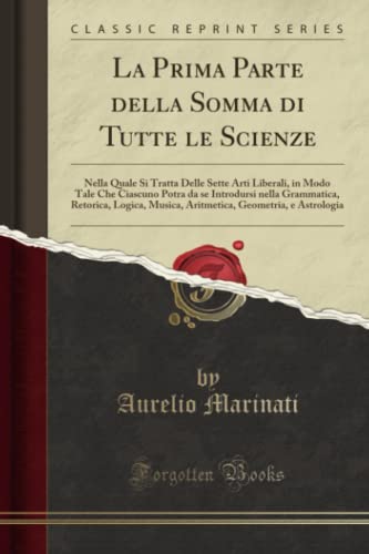 9780428220877: La Prima Parte della Somma di Tutte le Scienze (Classic Reprint) (Italian Edition)