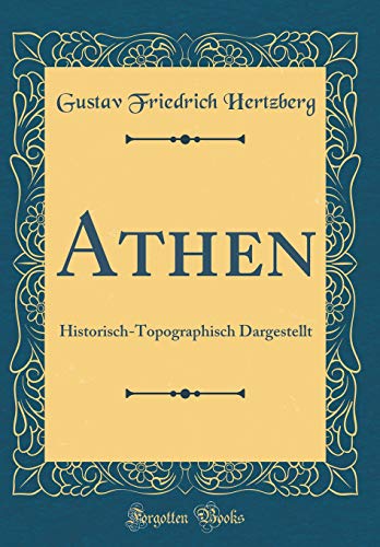 9780428229641: Athen: Historisch-Topographisch Dargestellt (Classic Reprint)