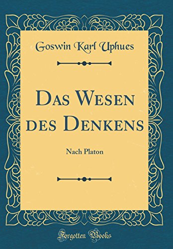 Imagen de archivo de Das Wesen des Denkens: Nach Platon (Classic Reprint) a la venta por PBShop.store US