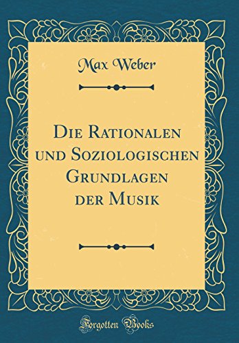 9780428246211: Die Rationalen und Soziologischen Grundlagen der Musik (Classic Reprint)