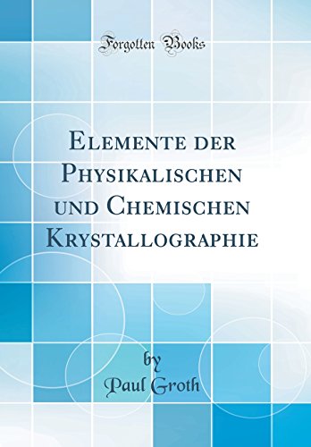 9780428250416: Elemente der Physikalischen und Chemischen Krystallographie (Classic Reprint)