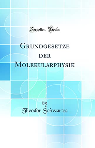 Stock image for Grundgesetze der Molekularphysik (Classic Reprint) for sale by PBShop.store US