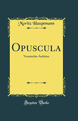 9780428263010: Opuscula: Vermischte Aufstze (Classic Reprint)