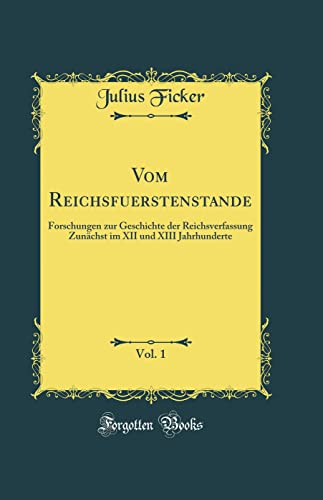 9780428276812: Vom Reichsfuerstenstande, Vol. 1: Forschungen zur Geschichte der Reichsverfassung Zunchst im XII und XIII Jahrhunderte (Classic Reprint)