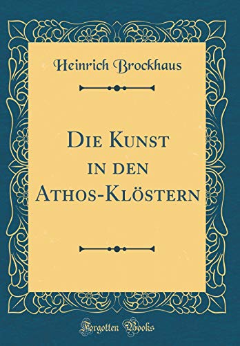 Beispielbild fr Die Kunst in den Athos-Klstern (Classic Reprint) zum Verkauf von Buchpark