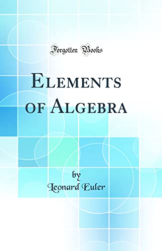 Imagen de archivo de Elements of Algebra Classic Reprint a la venta por PBShop.store US