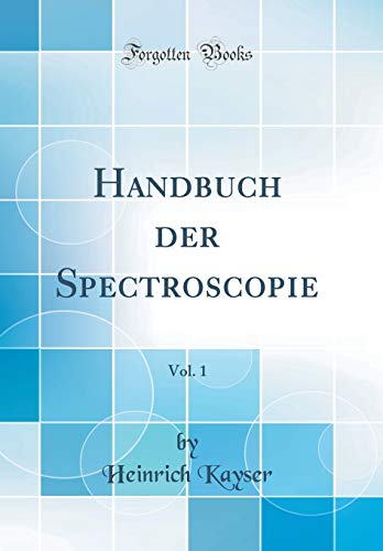 Beispielbild fr Handbuch der Spectroscopie, Vol. 1 (Classic Reprint) zum Verkauf von Buchpark