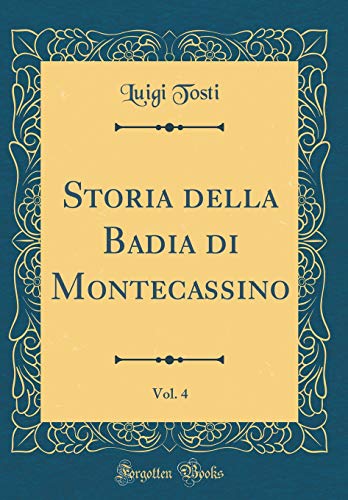 Beispielbild fr Storia della Badia di Montecassino, Vol. 4 (Classic Reprint) zum Verkauf von PBShop.store US