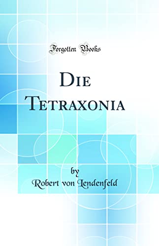Stock image for Die Tetraxonia (Classic Reprint) for sale by PBShop.store US
