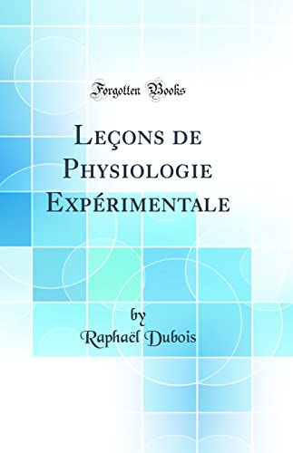 Stock image for Le§ons de Physiologie Exp rimentale (Classic Reprint) for sale by WorldofBooks