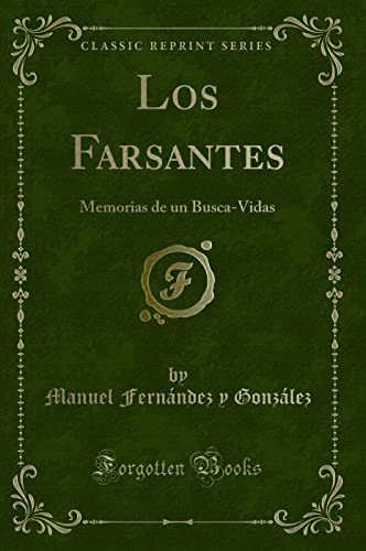 Imagen de archivo de Los Farsantes: Memorias de un Busca-Vidas (Classic Reprint) a la venta por Revaluation Books