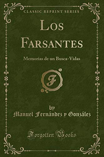 Stock image for Los Farsantes: Memorias de un Busca-Vidas (Classic Reprint) for sale by Revaluation Books