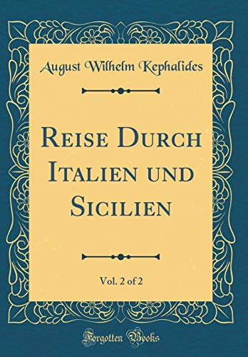 Stock image for Reise Durch Italien und Sicilien, Vol 2 of 2 Classic Reprint for sale by PBShop.store US