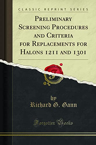 Stock image for Preliminary Screening Procedures and Criteria for Replacements for Halons 1211 for sale by Forgotten Books