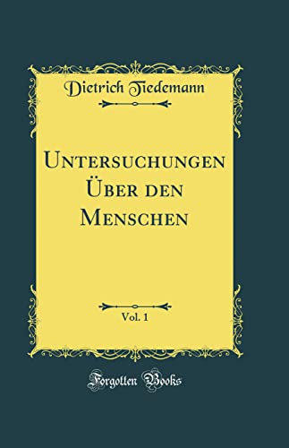 Beispielbild fr Untersuchungen ber den Menschen, Vol. 1 (Classic Reprint) zum Verkauf von Buchpark