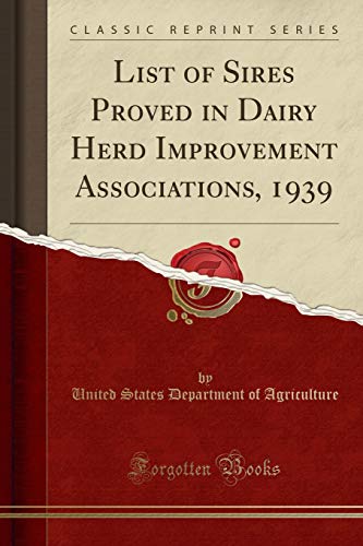 Imagen de archivo de List of Sires Proved in Dairy Herd Improvement Associations, 1939 Classic Reprint a la venta por PBShop.store US