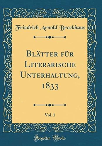 9780428424251: Bltter fr Literarische Unterhaltung, 1833, Vol. 1 (Classic Reprint)
