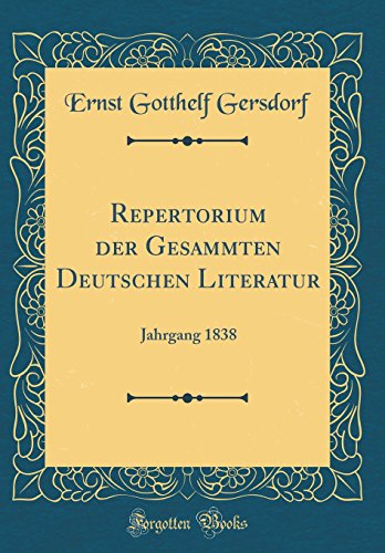 Beispielbild fr Repertorium der Gesammten Deutschen Literatur : Jahrgang 1838 (Classic Reprint) zum Verkauf von Buchpark