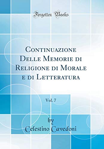 Beispielbild fr Continuazione Delle Memorie di Religione di Morale e di Letteratura, Vol. 7 (Classic Reprint) zum Verkauf von PBShop.store US