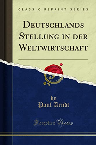 Stock image for Deutschlands Stellung in der Weltwirtschaft (Classic Reprint) for sale by PBShop.store US