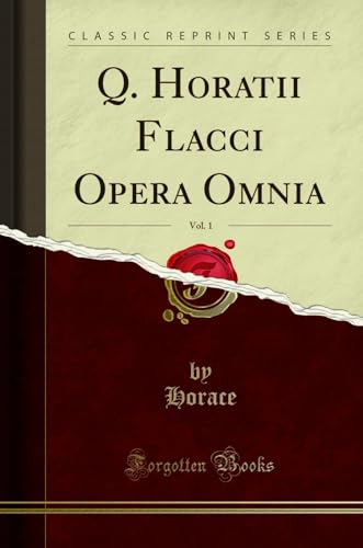 9780428449919: Q. Horatii Flacci Opera Omnia, Vol. 1 (Classic Reprint) (Latin Edition)