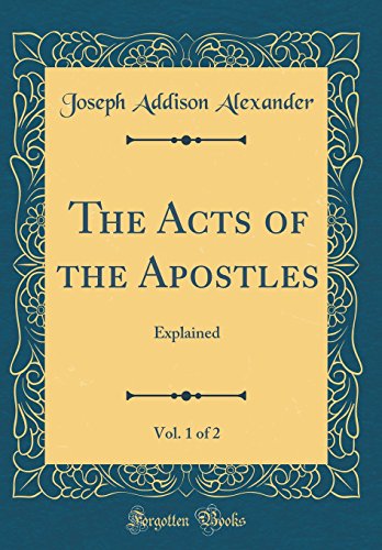 Stock image for The Acts of the Apostles, Vol 1 of 2 Explained Classic Reprint for sale by PBShop.store US