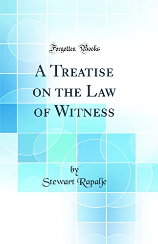 Stock image for A Treatise on the Law of Witness (Classic Reprint) for sale by PBShop.store US