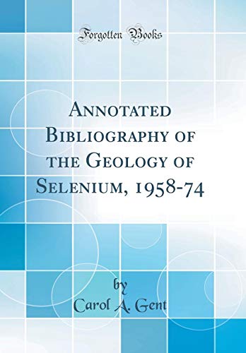 Beispielbild fr Annotated Bibliography of the Geology of Selenium, 1958-74 (Classic Reprint) zum Verkauf von PBShop.store US