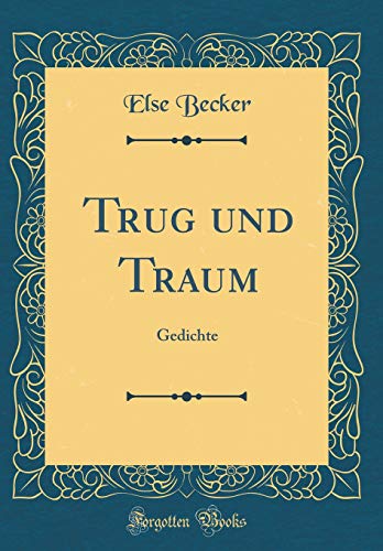 9780428486785: Trug und Traum: Gedichte (Classic Reprint)