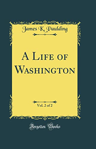 Stock image for A Life of Washington, Vol. 2 of 2 (Classic Reprint) for sale by PBShop.store US
