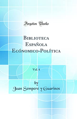 Beispielbild fr Biblioteca Española Ec nomico-Poltica, Vol. 4 (Classic Reprint) zum Verkauf von AwesomeBooks