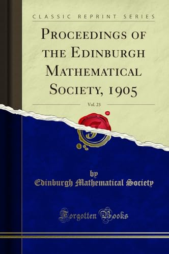 Stock image for Proceedings of the Edinburgh Mathematical Society, 1905, Vol. 23 (Classic Reprint) for sale by PBShop.store US