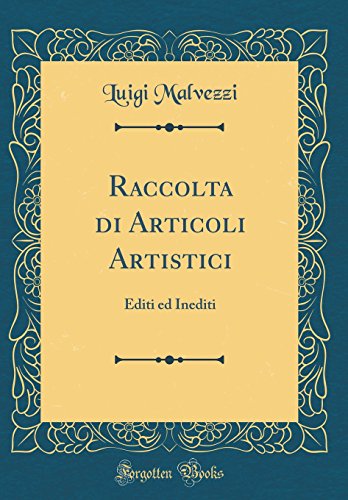 Imagen de archivo de Raccolta di Articoli Artistici: Editi ed Inediti (Classic Reprint) a la venta por PBShop.store US