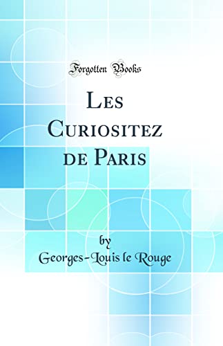 Imagen de archivo de Les Curiositez de Paris (Classic Reprint) a la venta por PBShop.store US