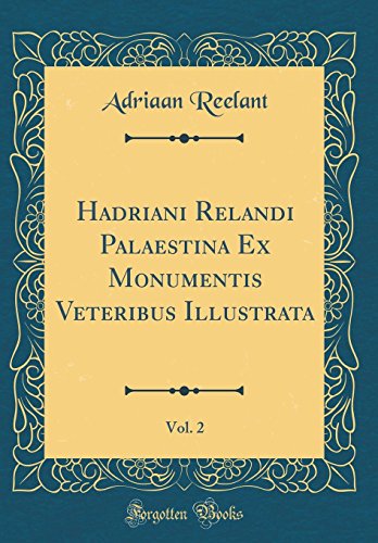Stock image for Hadriani Relandi Palaestina Ex Monumentis Veteribus Illustrata, Vol 2 Classic Reprint for sale by PBShop.store US