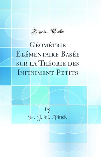 Imagen de archivo de Gomtrie lmentaire Base sur la Thorie des InfinimentPetits Classic Reprint a la venta por PBShop.store US