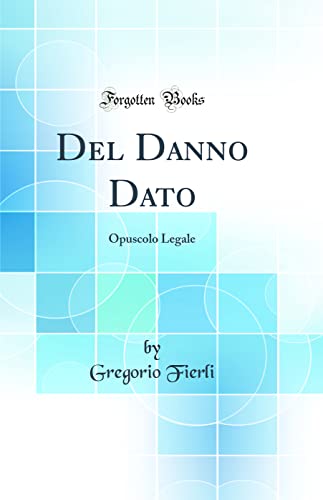 Imagen de archivo de Del Danno Dato Opuscolo Legale Classic Reprint a la venta por PBShop.store US