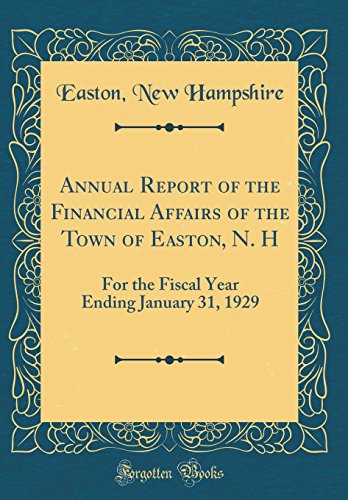 Imagen de archivo de Annual Report of the Financial Affairs of the Town of Easton, N. H: For the Fiscal Year Ending January 31, 1929 (Classic Reprint) a la venta por PBShop.store US