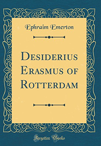 Imagen de archivo de Desiderius Erasmus of Rotterdam Classic Reprint a la venta por PBShop.store US