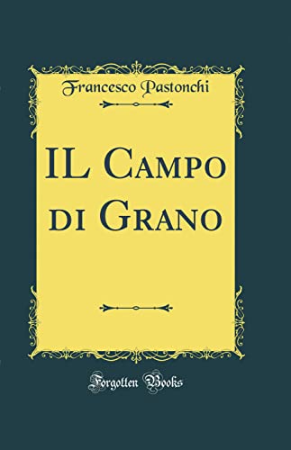 Stock image for IL Campo di Grano (Classic Reprint) for sale by PBShop.store US