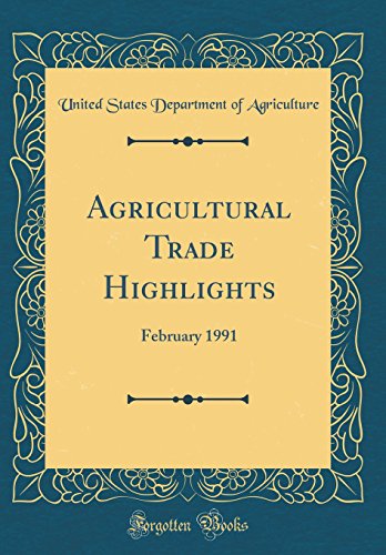 Beispielbild fr Agricultural Trade Highlights: February 1991 (Classic Reprint) zum Verkauf von WorldofBooks